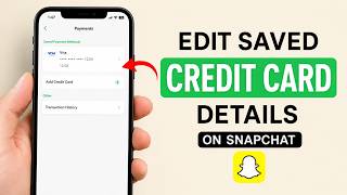 How to Edit Saved Credit Card Details on Snapchat