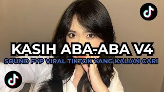 DJ KASIH ABA ABA V4 SOUND FYP VIRAL TIKTOK DIRGA YETE YANG KALIAN CARI