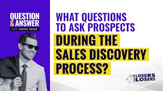 What Questions To Ask Prospects During The Sales Discovery Process