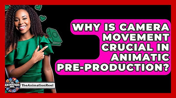Why Is Camera Movement Crucial In Animatic Pre-production? - The Animation Reel