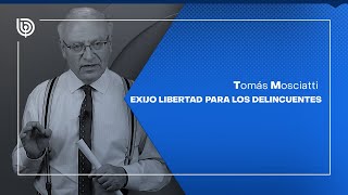 Exijo libertad para los delincuentes