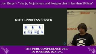 Joel Berger - "Vue.js, Mojolicious, and Postgres chat in less than 50 lines"