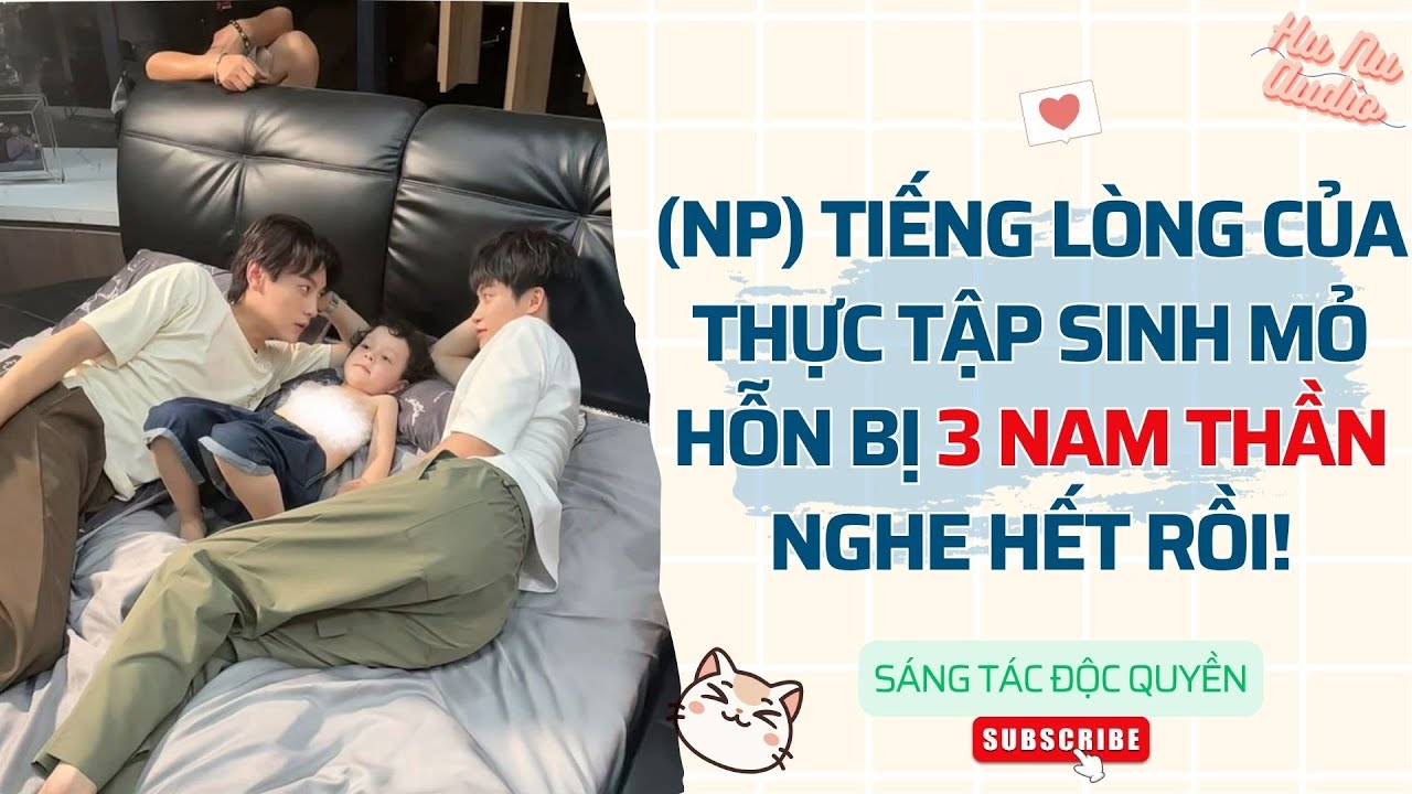 Đam Mỹ Audio | (NP) TIẾNG LÒNG CỦA THỰC TẬP SINH MỎ HỖN BỊ 3 NAM THẦN NGHE HẾT RỒI | Truyện Sáng Tác