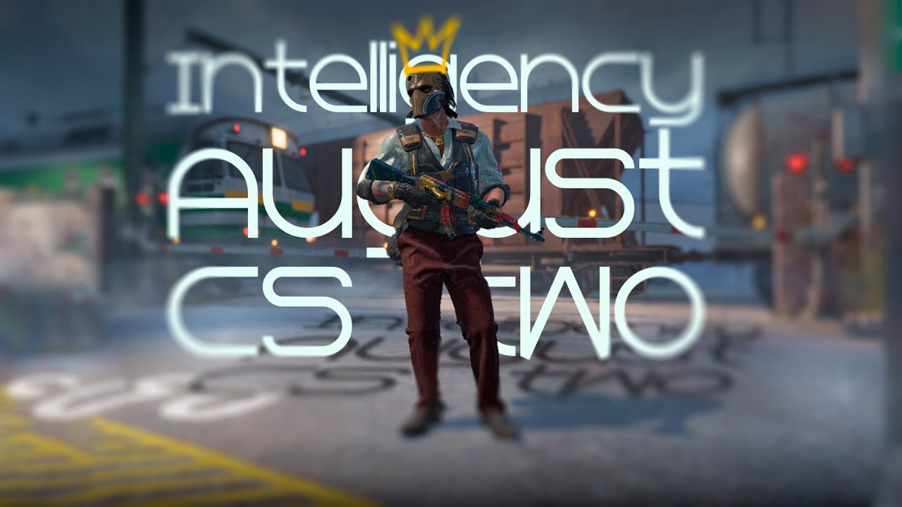 Intelligency - August. / CS2