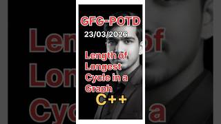 Length of Longest Cycle in a Graph | GFG-POTD |23/03/2026 | C++ Solution #gfg @CsWithAk #coding