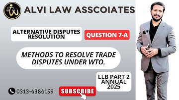ADR Regular Session Q No 7-A. "Methods to Resolve Trade Disputes Under WTO."