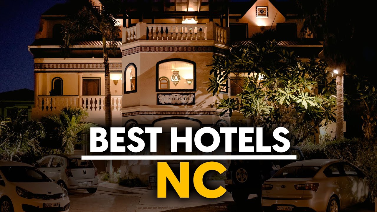 Best Hotels In Nc, Usa - Top 5 Picks For Any Budget