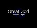 Loveworld singers   Great God (with lyrics for projection)