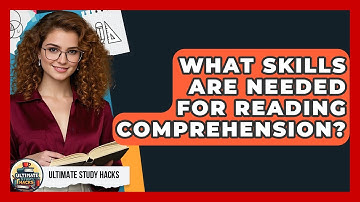 What Skills Are Needed For Reading Comprehension? - Ultimate Study Hacks