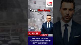 Brace for the Beast: Nor’easter Slams NJ With Hefty Rain & Winds