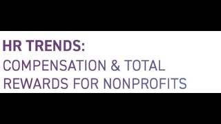 HR Trends: Compensation & Total Rewards For Nonprofits