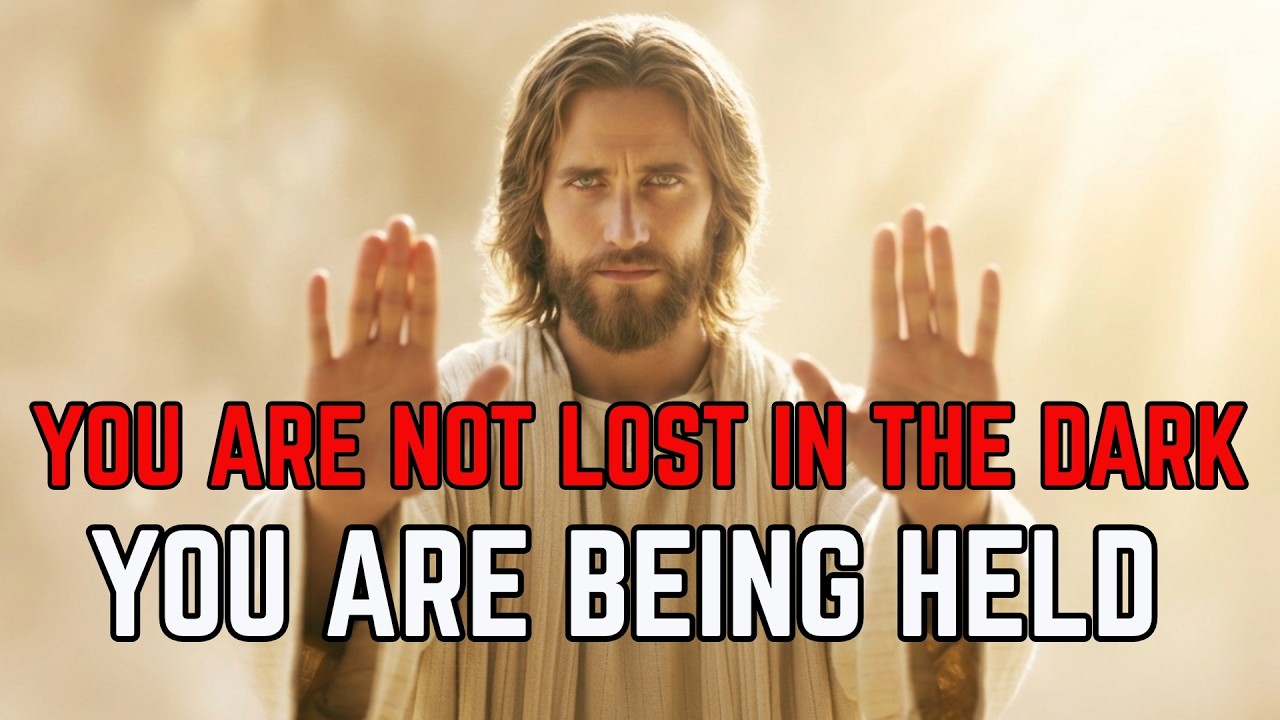 God Says: You Are Not Lost in the Dark. You Are Being Held. Listen Carefully.