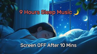 Deep Sleep in 10 Mins 🌙 9-Hour Relaxing Music with Screen Dimming