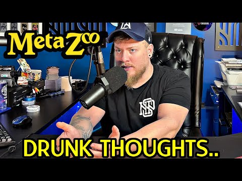 RAW Drunk Thoughts About Metazoo, Keeping it 100%