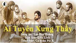 Ai Tuyên Xưng Thầy Lm Huy Hoàng - Bhx Pio X Hiệp Lễ Cn 12 Tn-A Thánh Ca Hymn
