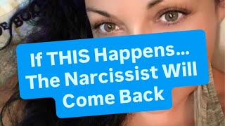 If THIS Happens…The Narcissist Will Come Back