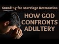 How God Confronts Adultery-Standing for Marriage Restoration