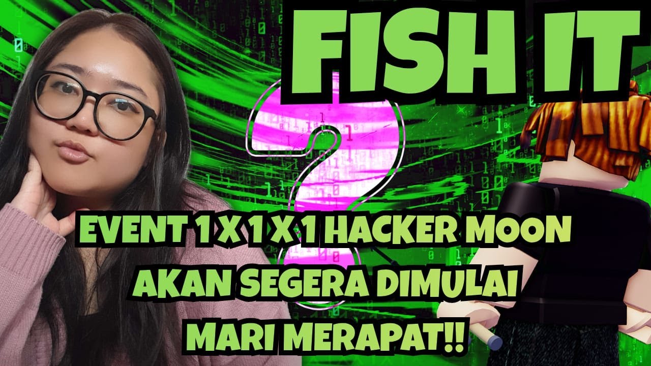 EVENT 1 X 1 X 1 X 1!!!  HACKER MOON HAS START!! ADMIN EVENT 200K + X4 BOOST!   ✦「FISH IT INDONESIA」