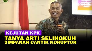 Kejutan KPK Tanya Arti Selingkuh, Bongkar Cuci Uang Koruptor ke yang 'Bening-Bening'