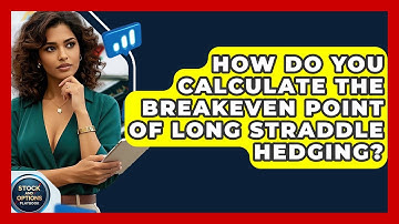 How Do You Calculate The Breakeven Point Of Long Straddle Hedging? - Stock and Options Playbook