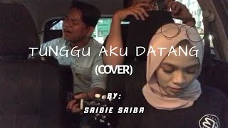 Download Lagu Hazama - Tunggu Aku Datang | SAIBIE SAIBA [COVER] MP3