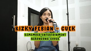 [ Keroncong ] Rizky Febian - Cuek cover Remember Entertainment