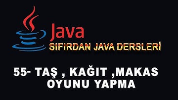 55- Java Dersleri  - Taş Kağıt Makas Oyunu Yapma