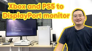 How to connect PS5 and Xbox One S to my DisplayPort monitor?