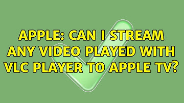 Apple: Can I stream any video played with VLC player to Apple TV? (2 Solutions!!)