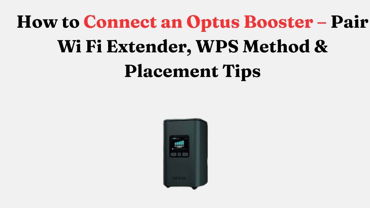 Как подключить усилитель сигнала Optus — подключение Wi-Fi-удлинителя, метод WPS и советы по разм...