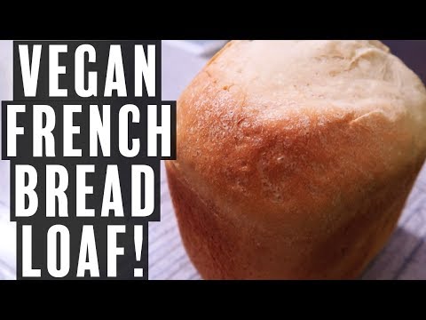 FRENCH BREAD IN A BREAD MACHINE! (SUPER EASY) | OIL-FREE & VEGAN 2018