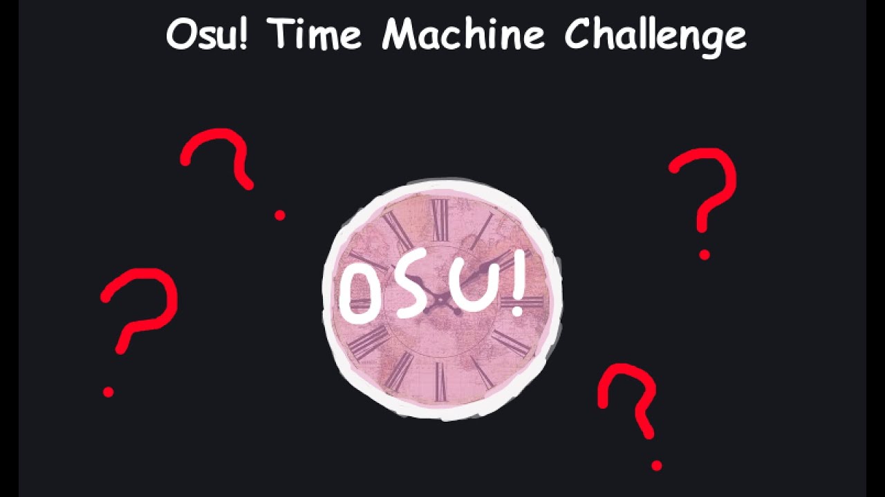 Osu! time machine challenge!!! (I guess...) YouTube