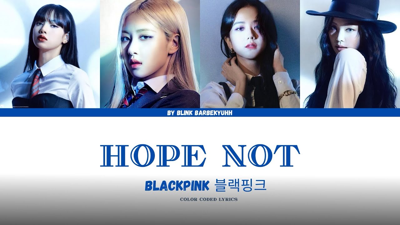 BLACKPINK - HOPE NOT (COLOR CODED LYRICS) - YouTube