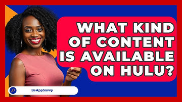 What Kind Of Content Is Available On Hulu? - Be App Savvy