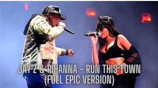 Jay'z \& Rihanna - Run This Town (Full Epic Version)