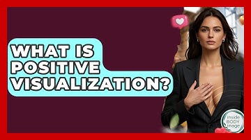 What Is Positive Visualization? - Inside Body Image