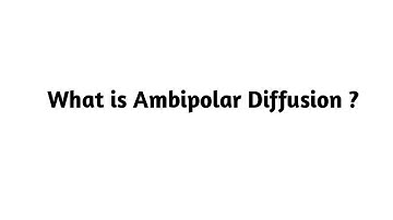 What is Ambipolar Diffusion  ?