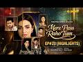 Mere Pass Raho Tum | Highlights Ep 20 - 🎬 | Nawal Saeed | Omer Shahzad | Express TV
