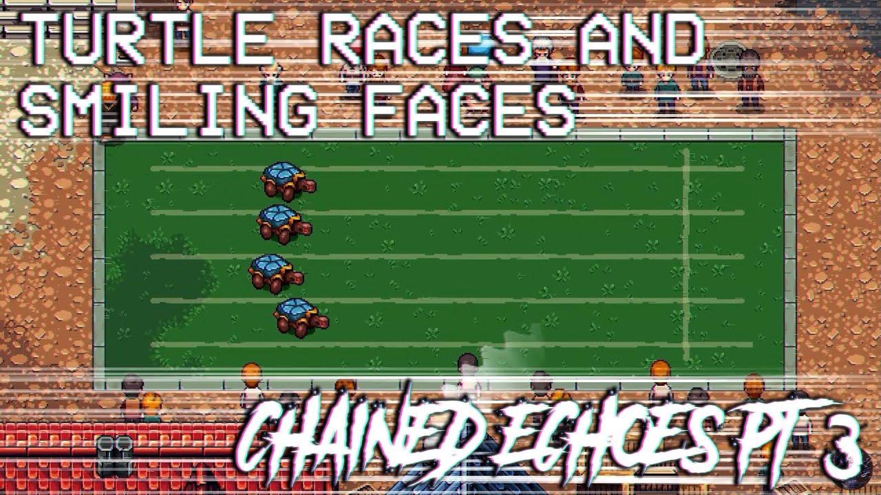 Turtle Races And Smiling Faces | Chained Echoes Pt 3 - YouTube