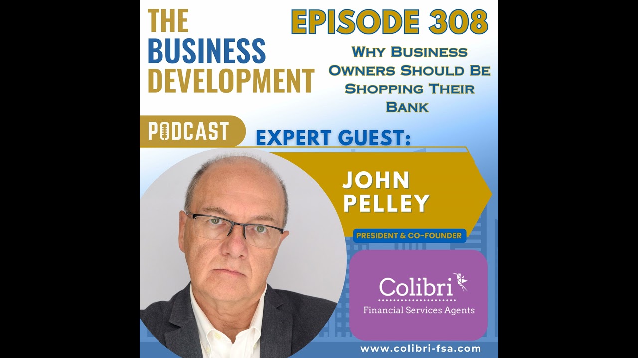 Why Business Owners Should Be Shopping Their Bank with John Pelley