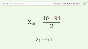 Find the midpoint between two points p1 (10,-24) and p2 (-94,-81): Step-by-Step Video Solution