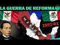 🇲🇽⚔️🇲🇽LA GUERRA DE REFORMA 1857-1861