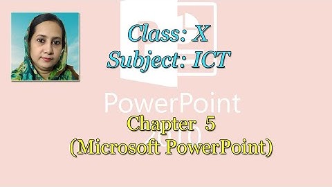 ICT: Class 10, Chapter 5 [PowerPoint]