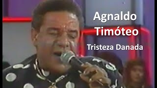 Agnaldo Timóteo - Tristeza Danada - Áudio em HD