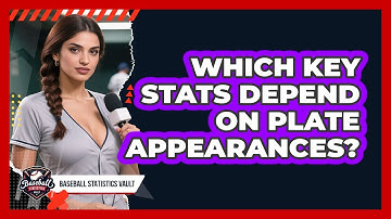 Which Key Stats Depend On Plate Appearances?