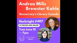Hacknight #497 with Andrea Mills & Brewster Kahle: Democracy's Library Canada