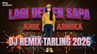 LAGI DEMEN SAPA - ANIK ARNIKA (DJ REMIX TARLING 2026) 