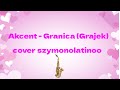 Akcent - Granica (Cover Szymonolatinoo)
