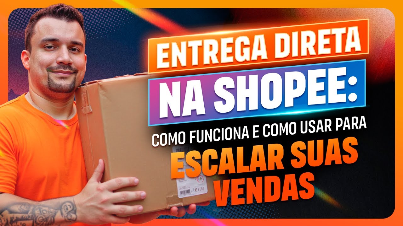 Entrega Direta na Shopee: Como Funciona e Como Usar Para Escalar Suas ...