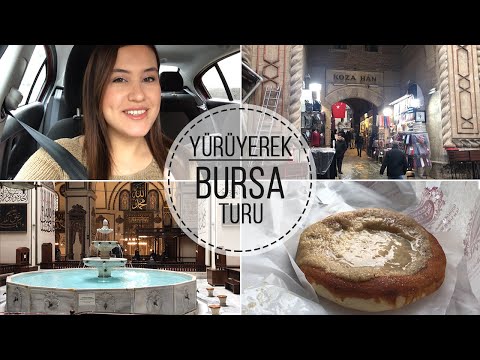 Yürüyerek Bursa'da Gezilecek Yerler | Ulu Cami | Koza Han | Kapalı Çarşı | Tahinli Pide